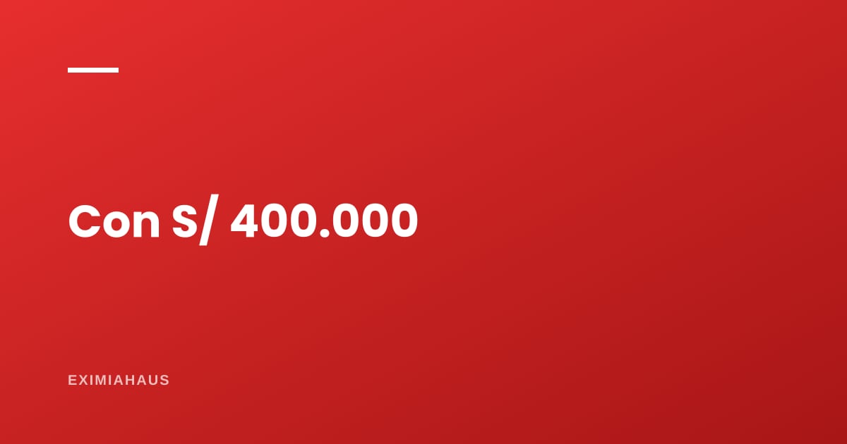 Con S/ 400.000: los distritos donde ese presupuesto rinde más