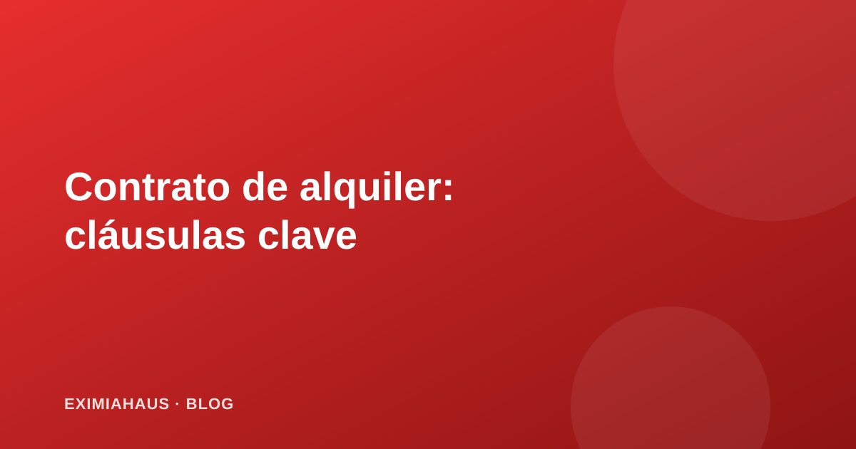 Contrato de alquiler: las cláusulas que todo propietario debe incluir