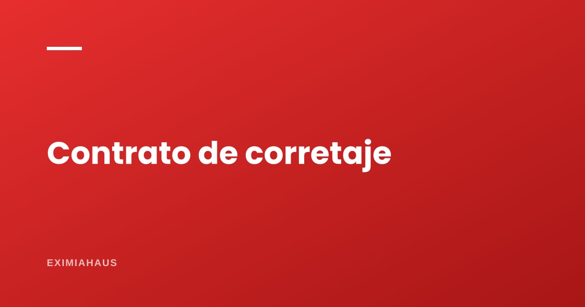 ¿Qué debe decir un contrato de corretaje inmobiliario?