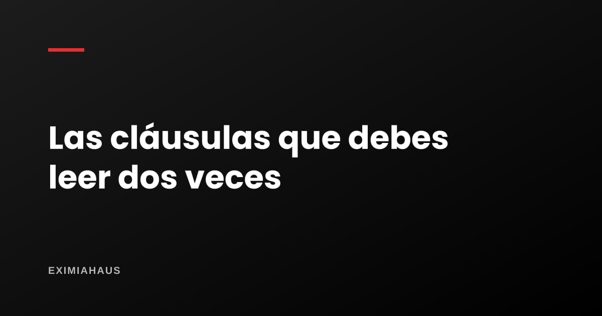 Contrato de mutuo con garantía hipotecaria: las diez cláusulas que hay que leer dos veces