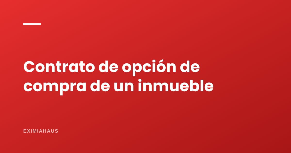 Contrato de opción de compra de un inmueble: cómo funciona en Perú