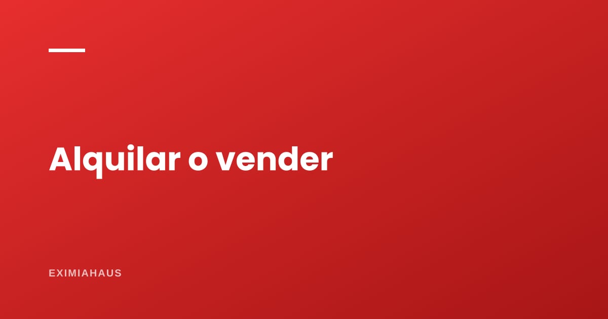 ¿Me conviene alquilar mi terreno en vez de venderlo?