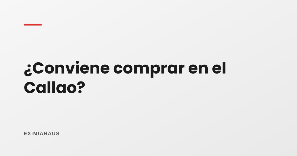 ¿Conviene comprar en el Callao?