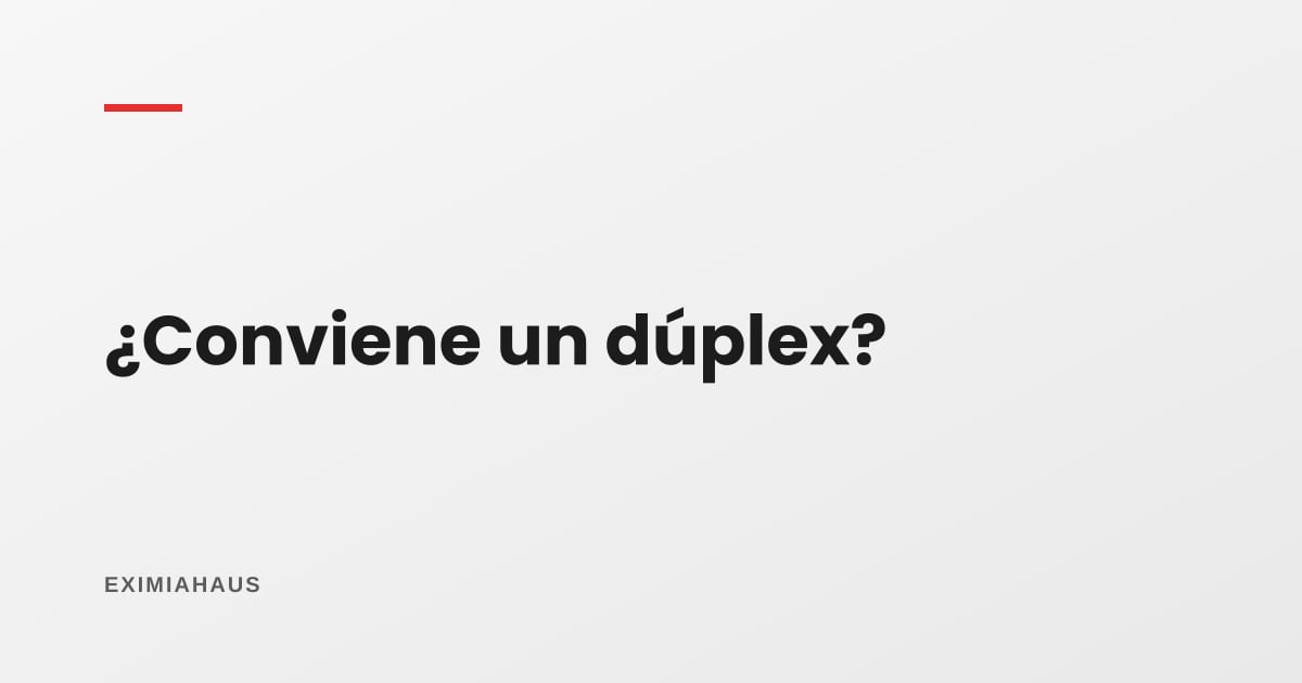 ¿Conviene comprar un dúplex?