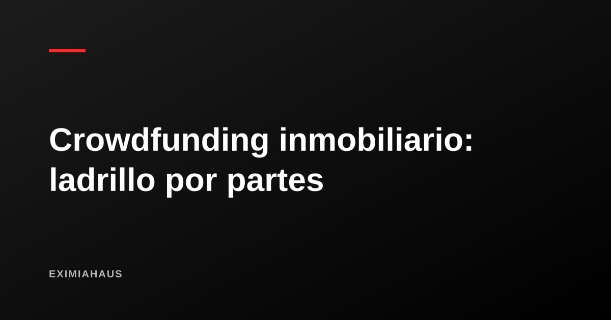 Crowdfunding inmobiliario en Perú: invertir en ladrillo desde montos pequeños