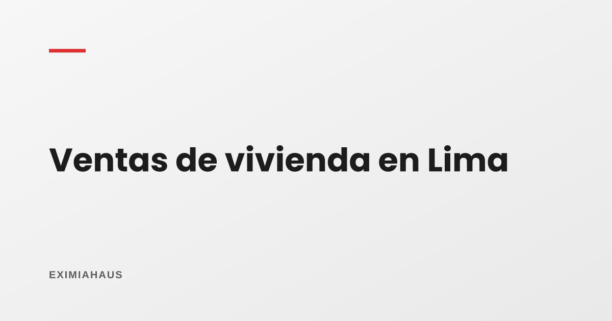 ¿Cuántas viviendas se venden al año en Lima?