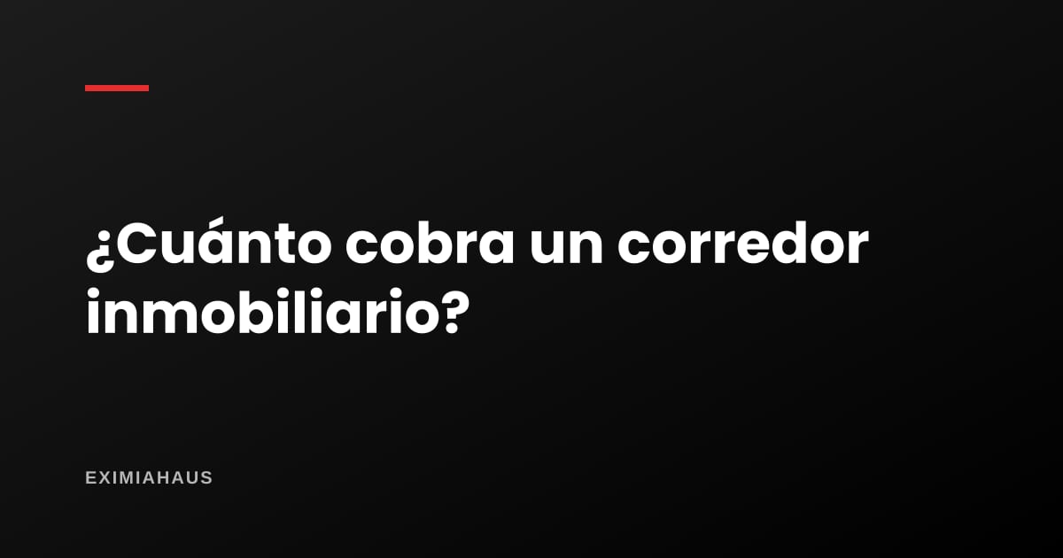 ¿Cuánto cobra un corredor inmobiliario en el Perú?