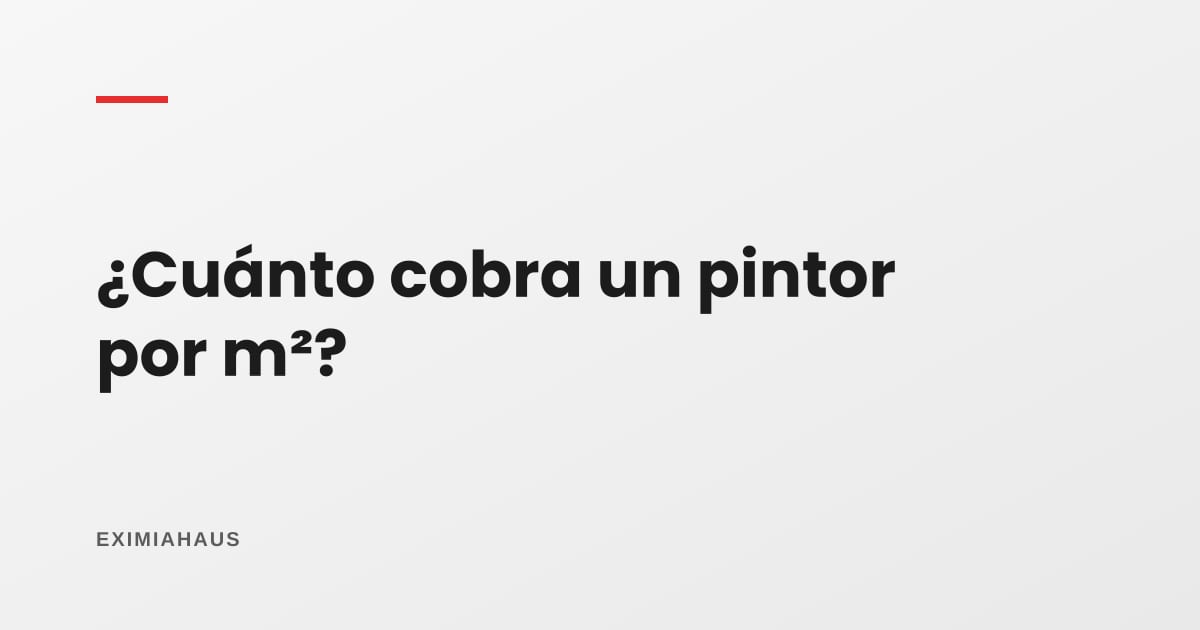 ¿Cuánto cobra un pintor por metro cuadrado?