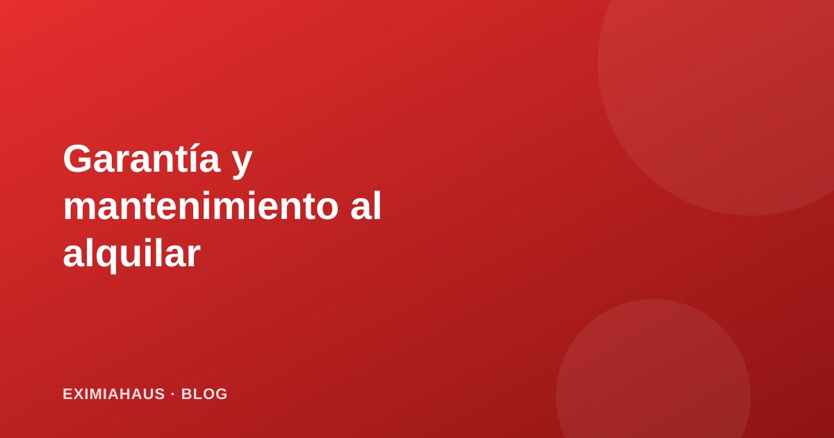 Cuánto cobrar de garantía y mantenimiento al alquilar tu departamento