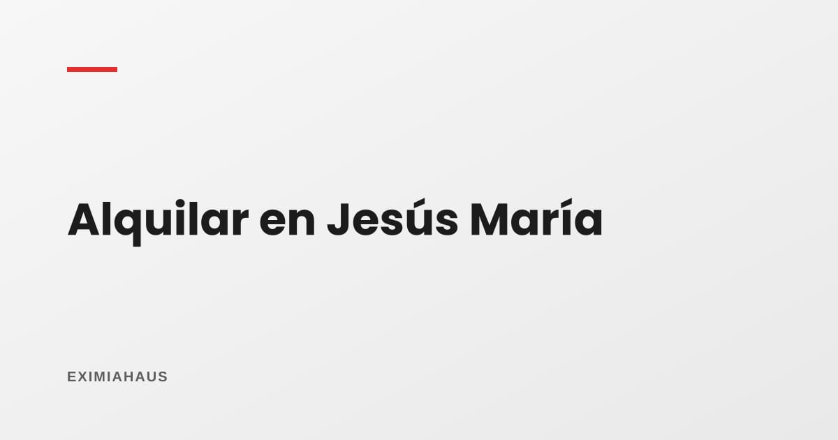 ¿Cuánto cuesta alquilar un departamento en Jesús María? Rentas 2026