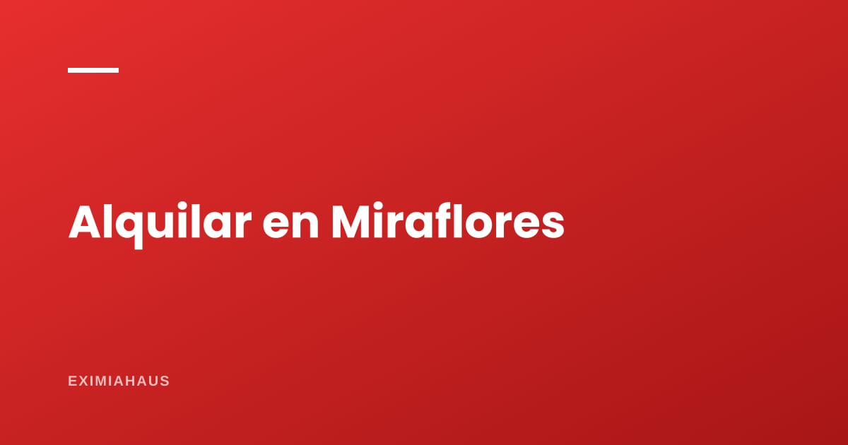 ¿Cuánto cuesta alquilar un departamento en Miraflores? Rentas 2026