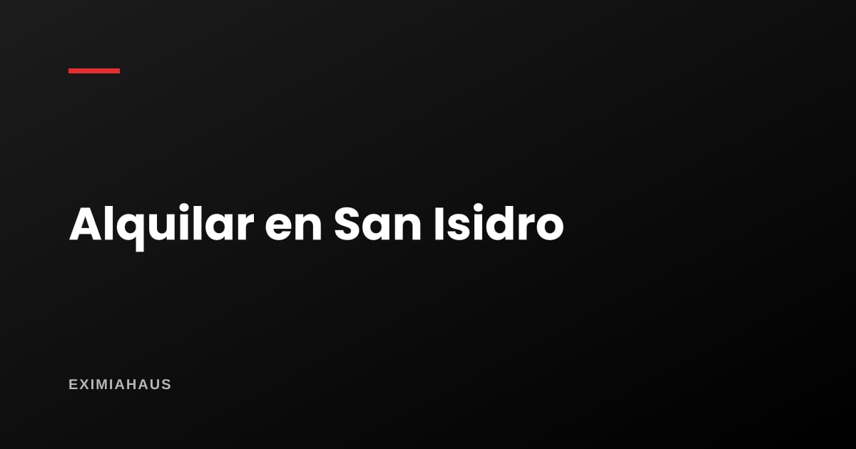 ¿Cuánto cuesta alquilar un departamento en San Isidro? Rentas 2026