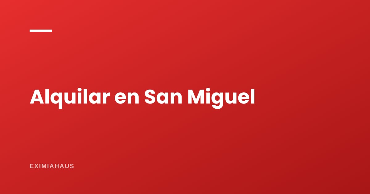 ¿Cuánto cuesta alquilar un departamento en San Miguel? Rentas 2026