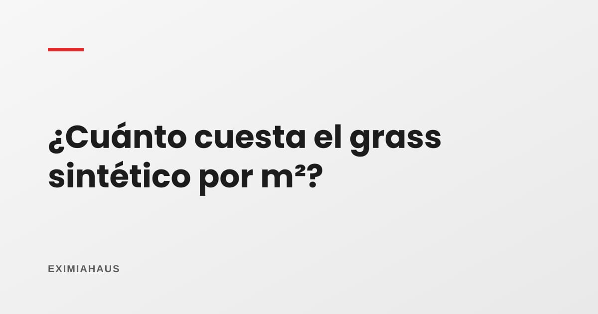 ¿Cuánto cuesta el grass sintético por m²?