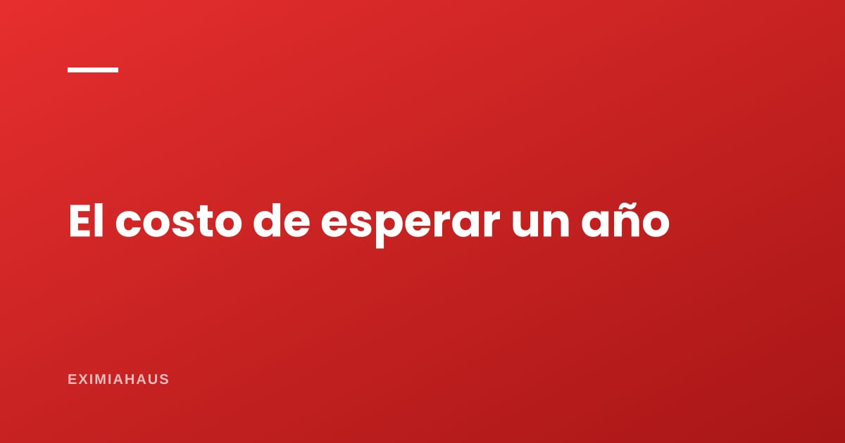 Cuánto cuesta esperar un año para comprar: la cuenta que casi nadie hace