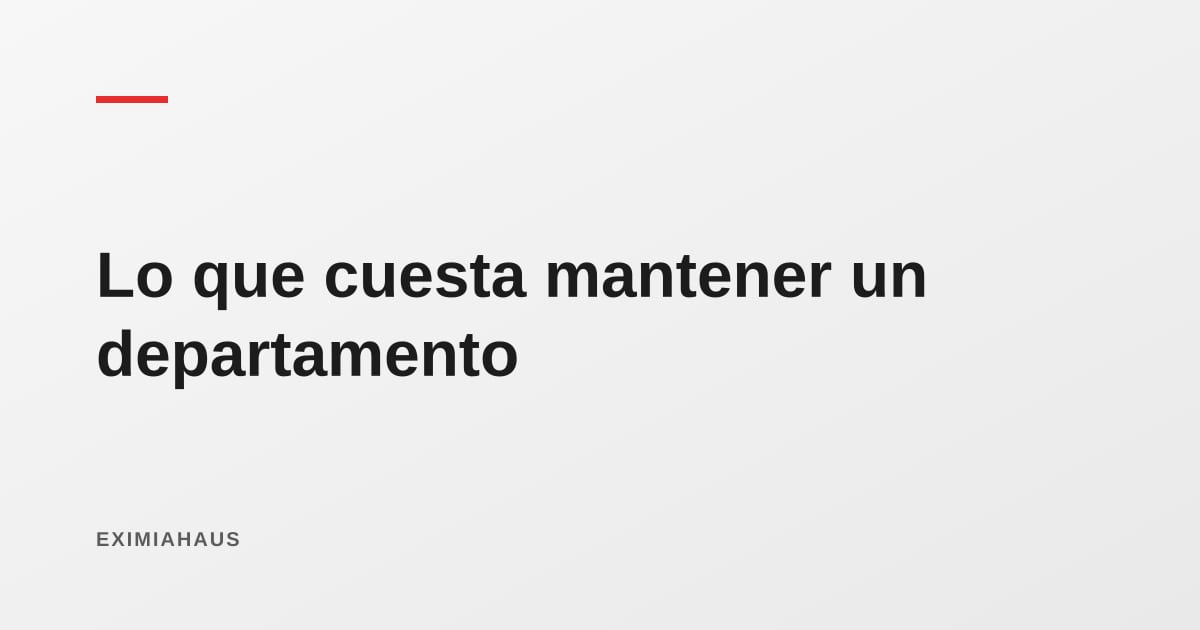 ¿Cuánto cuesta mantener un departamento al año en Lima? El costo que nadie suma