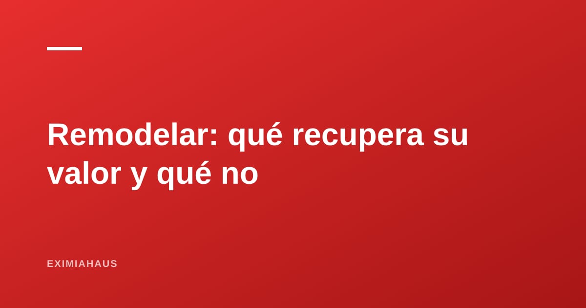 Remodelar un departamento en Lima: cuánto cuesta y qué sí recupera su valor