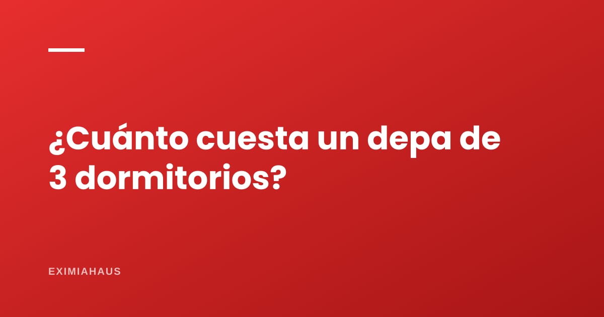 ¿Cuánto cuesta un departamento de tres dormitorios en Lima en 2026?