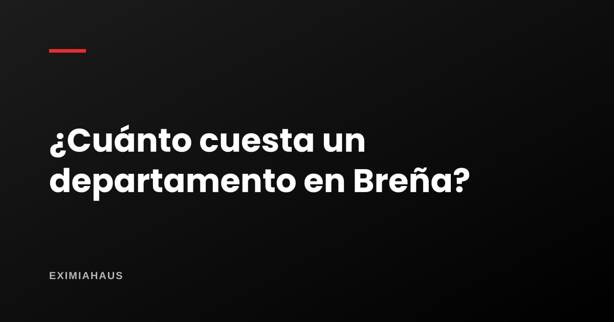 ¿Cuánto cuesta un departamento en Breña? Precios y cuota en 2026