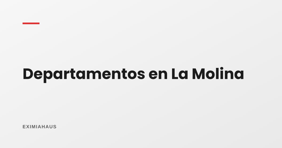 ¿Cuánto cuesta un departamento en La Molina?