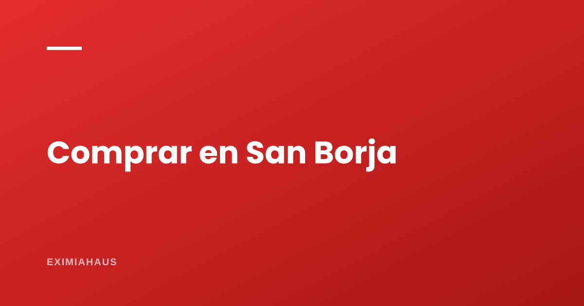 ¿Cuánto cuesta un departamento en San Borja? Precio total por tipología 2026