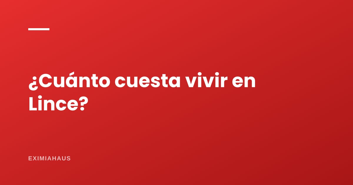 ¿Cuánto cuesta vivir en Lince? El presupuesto mensual en 2026