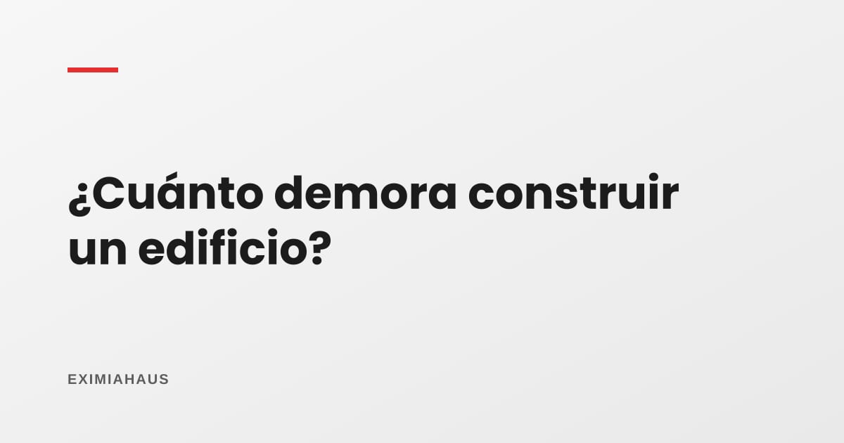 ¿Cuánto demora construir un edificio de departamentos?