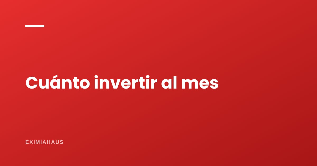 ¿Cuánto invierto en mi negocio inmobiliario cada mes?