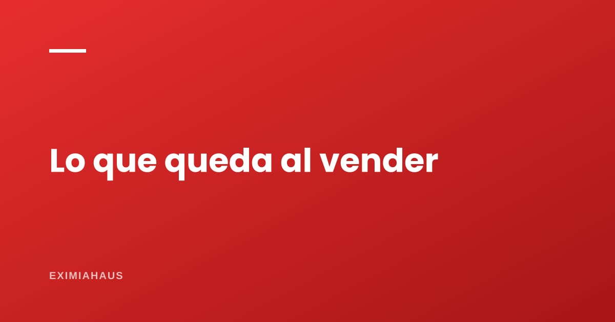 ¿Cuánto me queda después de impuestos si vendo este año?
