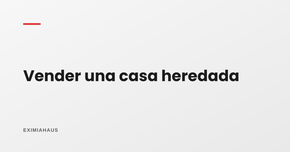 ¿Cuánto pago de impuesto si vendo una casa que heredé?