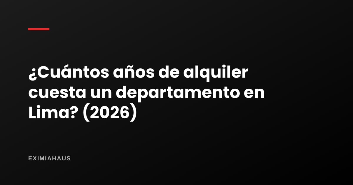 ¿Cuántos años de alquiler cuesta comprar un departamento en cada distrito de Lima? (2026)