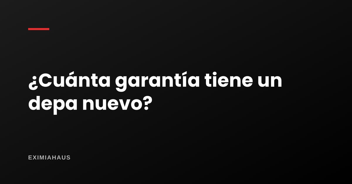 ¿Cuántos años de garantía tiene un departamento nuevo?