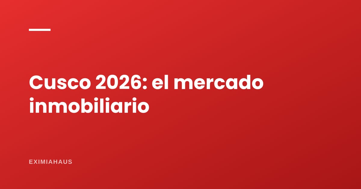 Cusco 2026: un mercado que dejó de depender solo del turismo