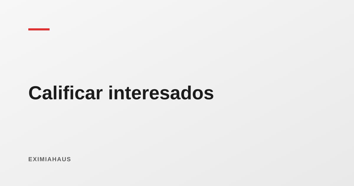 De consulta a visita: cómo calificar interesados sin espantarlos