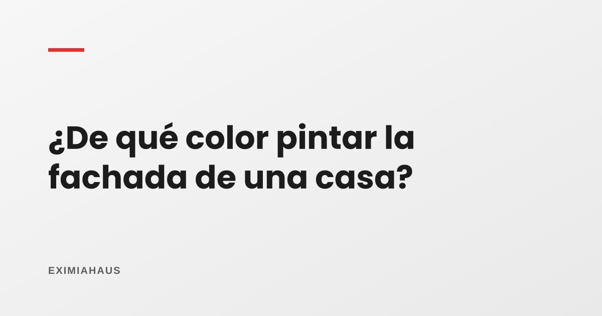 ¿De qué color pintar la fachada de una casa?
