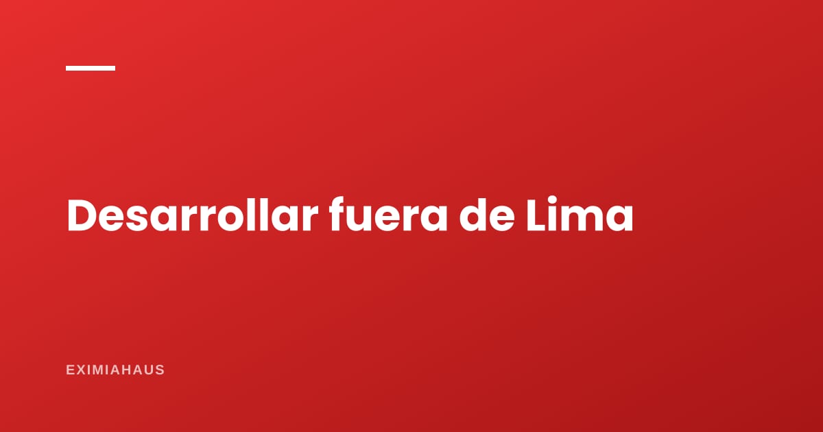 Desarrollo inmobiliario en provincia: qué cambia cuando el proyecto no está en Lima