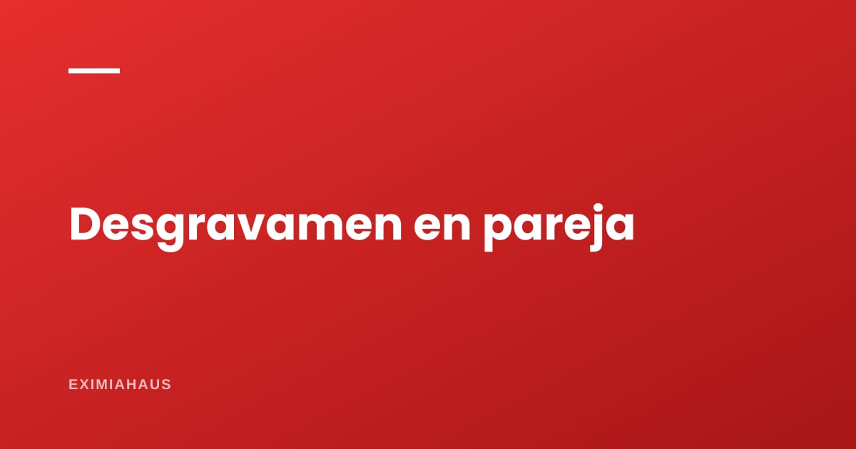 Desgravamen mancomunado: cuándo le conviene a una pareja que compra junta