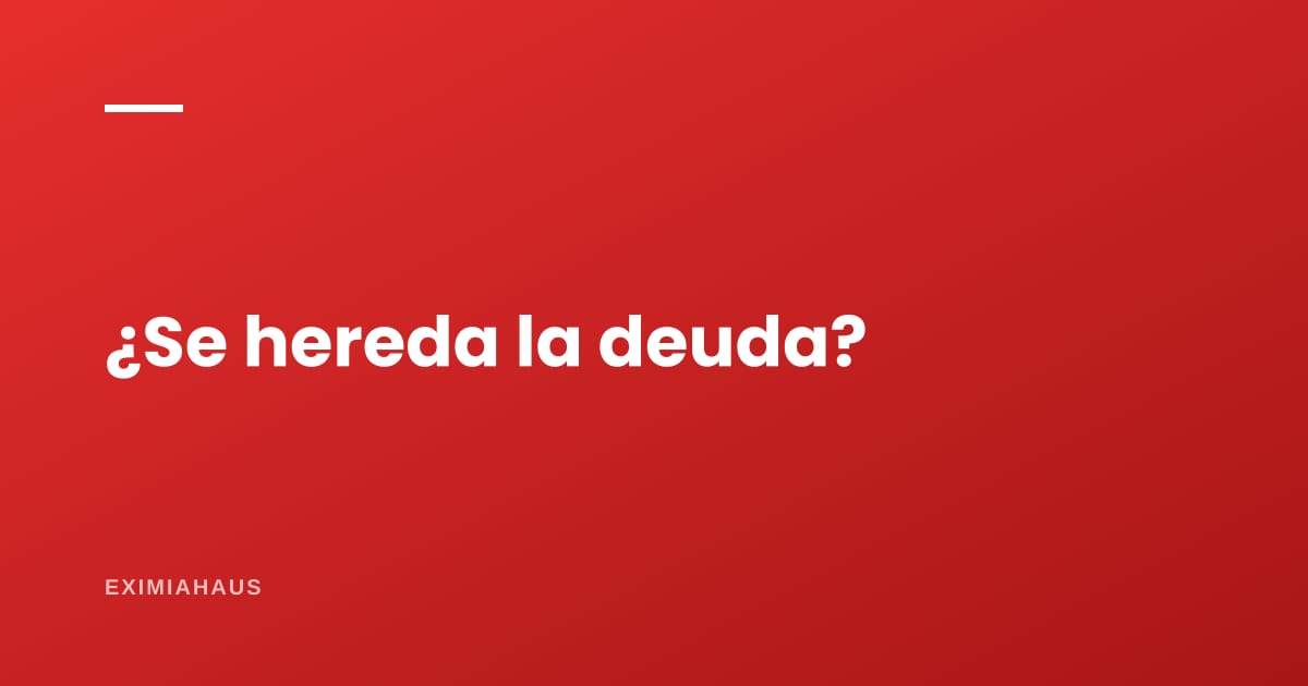 ¿Los hijos heredan la deuda hipotecaria? Cómo funciona la herencia con un inmueble gravado