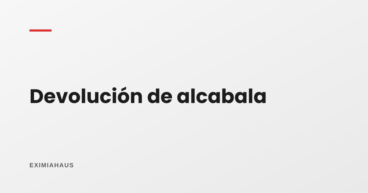 Se cayó la compraventa: cómo se pide la devolución de la alcabala