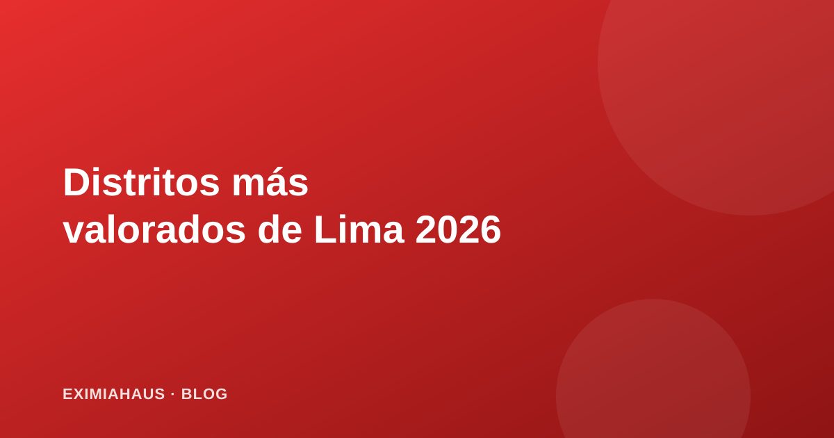 Los distritos más valorados de Lima en 2026: ranking y por qué destacan
