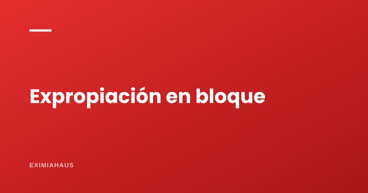 Expropiación en bloque: el decreto de 2026 que cambia cómo el Estado toma terrenos