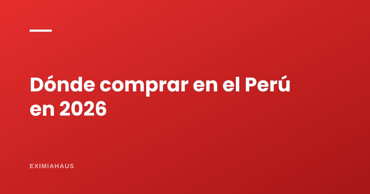 Dónde comprar en el Perú en 2026: una guía por objetivo, no por ranking