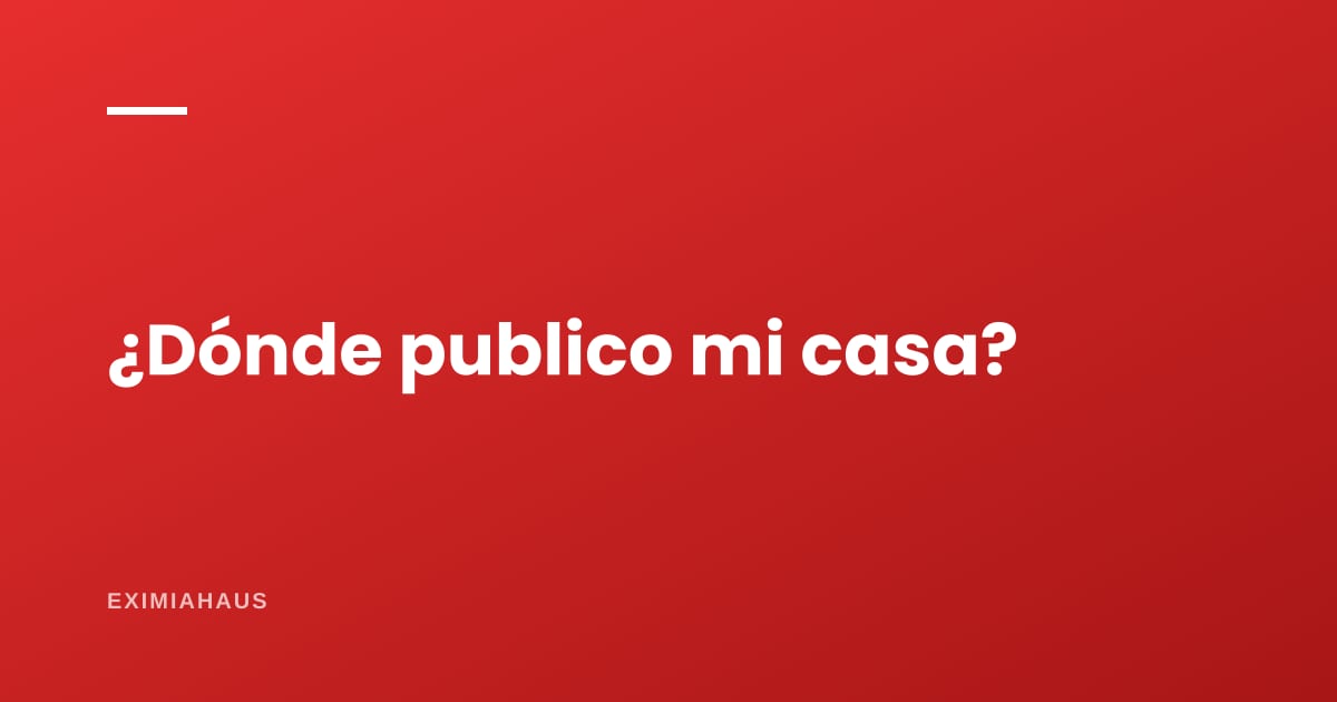 ¿Dónde publico mi casa en venta en Perú?
