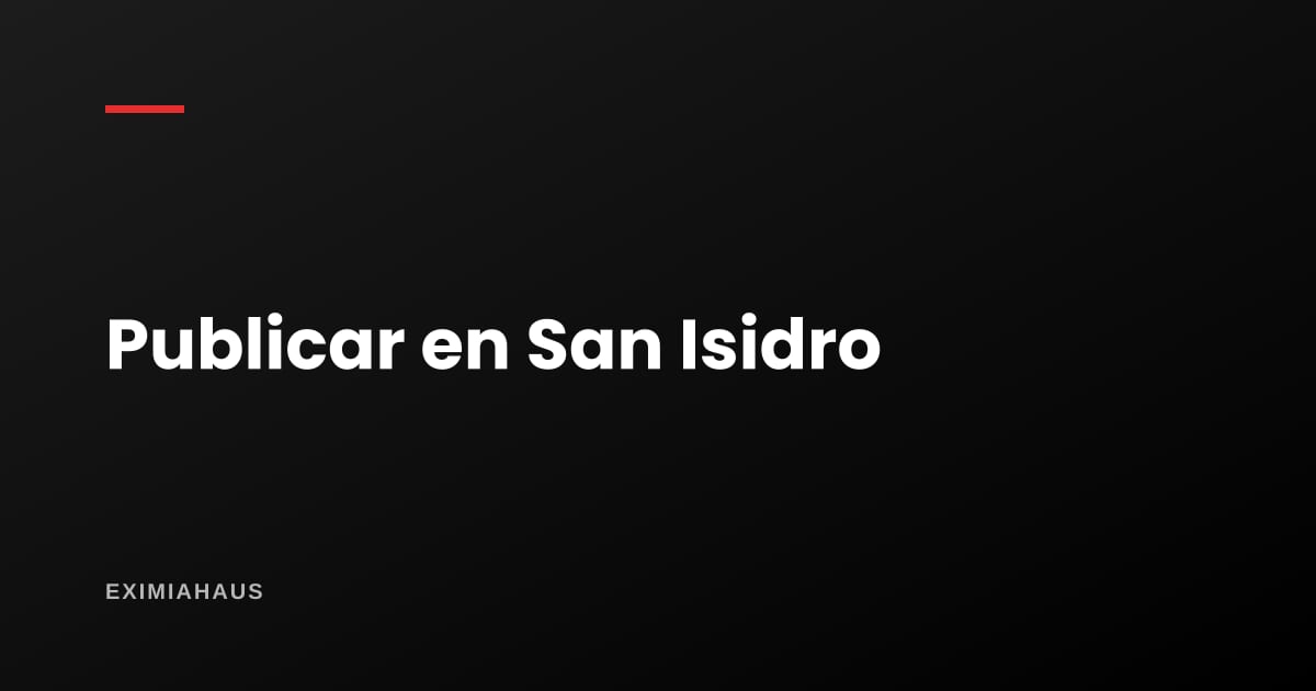 ¿Dónde publico mi departamento en San Isidro?