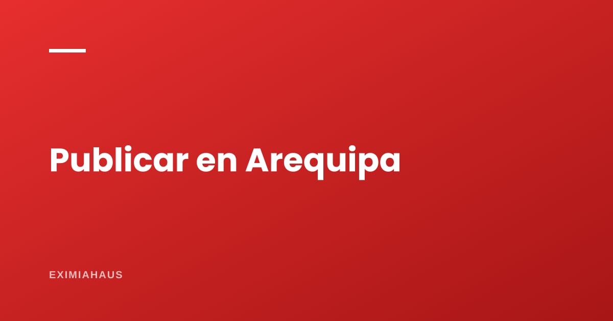 ¿Dónde publico mi propiedad en Arequipa?