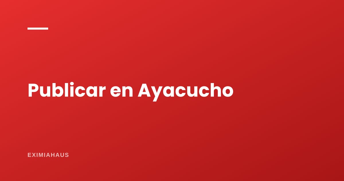 ¿Dónde publico mi propiedad en Ayacucho? Guía para vender o alquilar en 2026