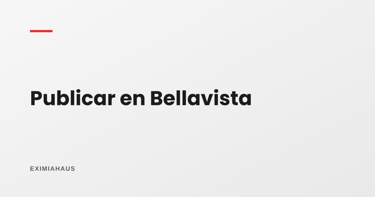 ¿Dónde publico mi propiedad en Bellavista? Guía para vender o alquilar en 2026