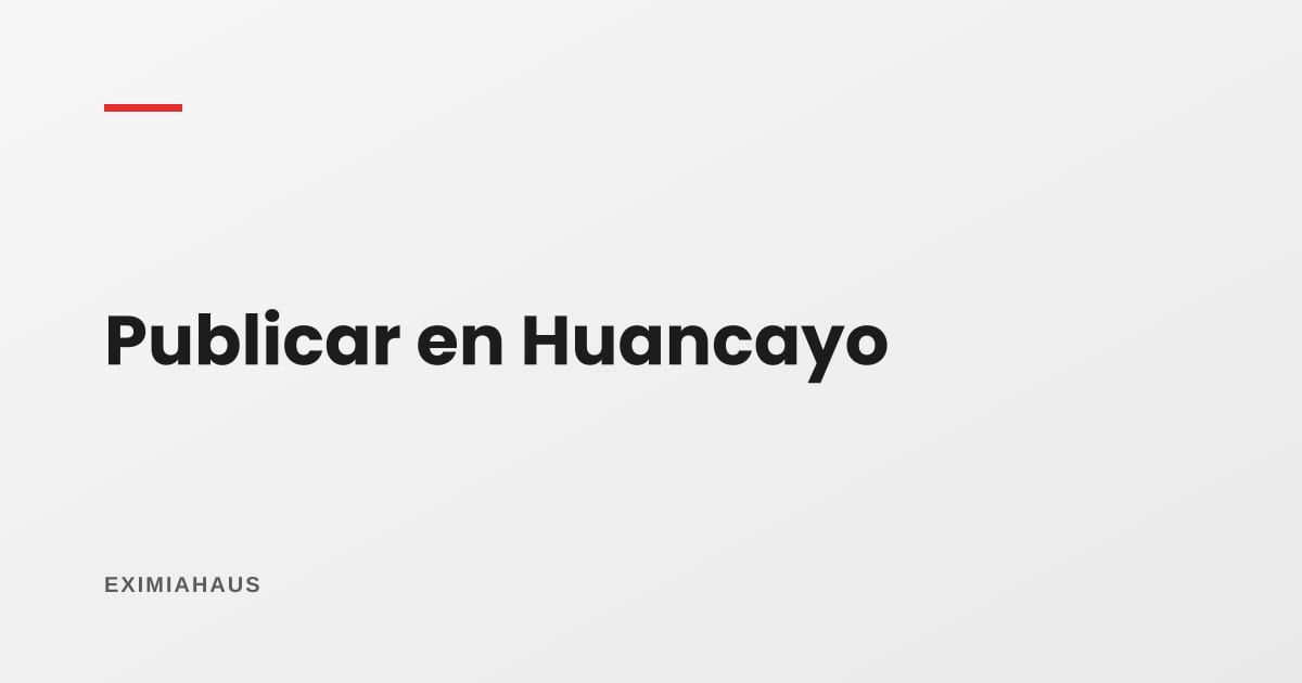 ¿Dónde publico mi propiedad en Huancayo?
