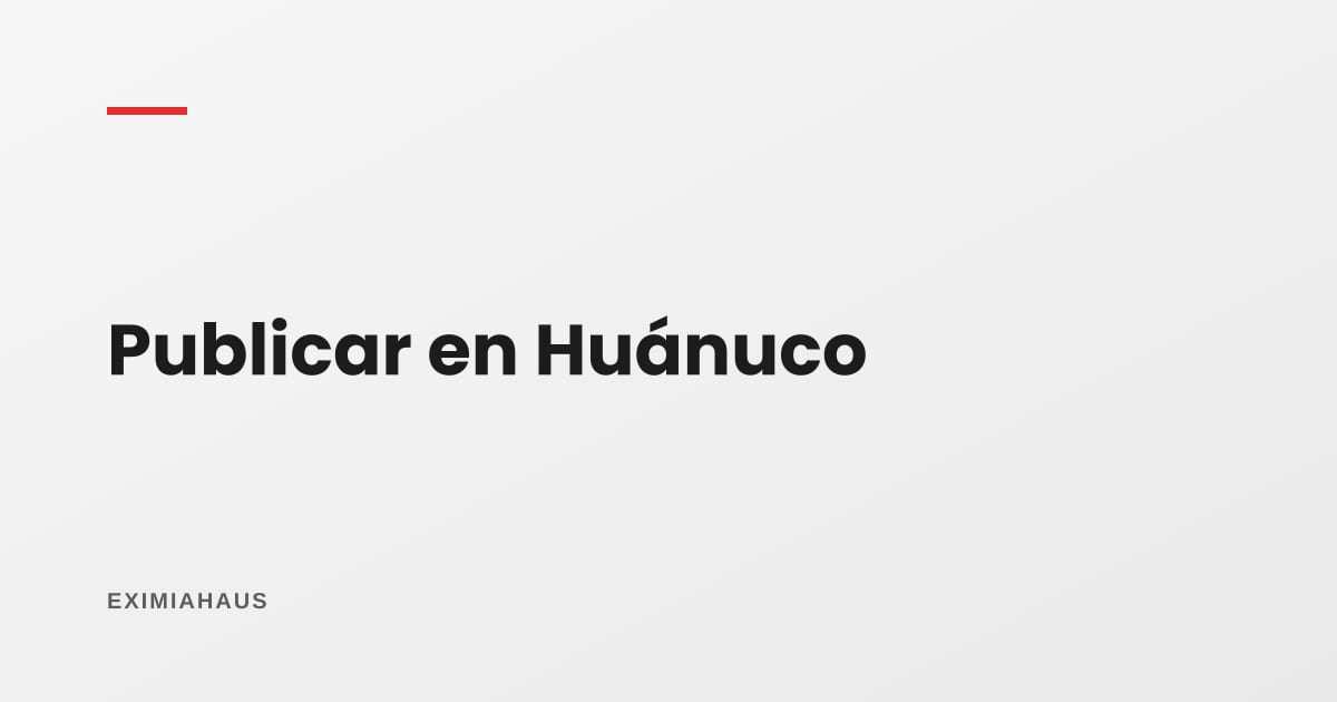 ¿Dónde publico mi propiedad en Huánuco? Guía para vender o alquilar en 2026
