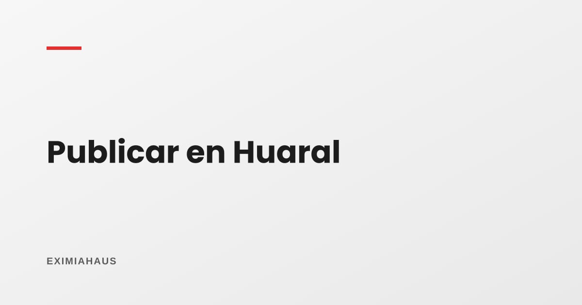 ¿Dónde publico mi propiedad en Huaral? Guía para vender o alquilar en 2026
